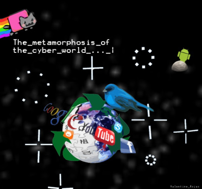 The Metamorphosis of the cyberworld
