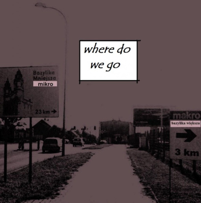 WHERE DO WE GO